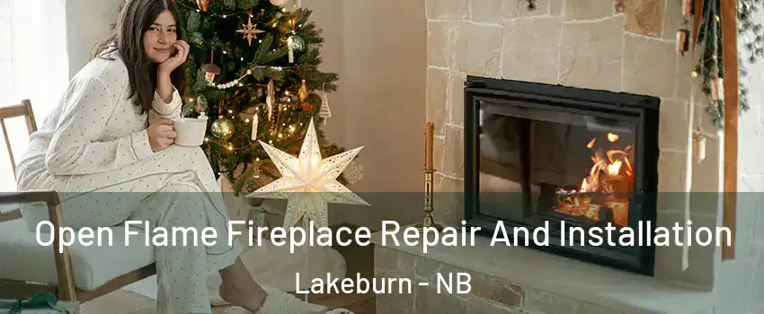  Open Flame Fireplace Repair And Installation Lakeburn - NB
