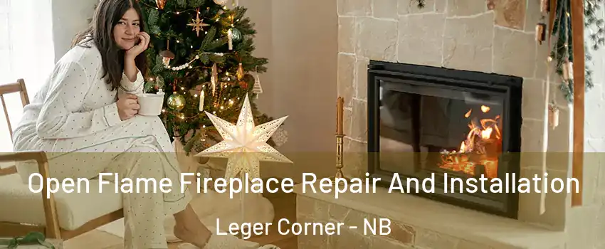  Open Flame Fireplace Repair And Installation Leger Corner - NB