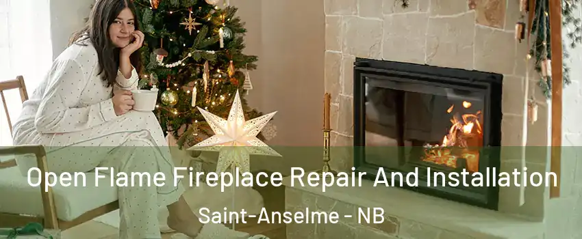  Open Flame Fireplace Repair And Installation Saint-Anselme - NB