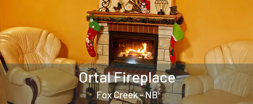 Ortal Fireplace Fox Creek - NB