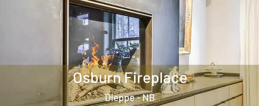  Osburn Fireplace Dieppe - NB