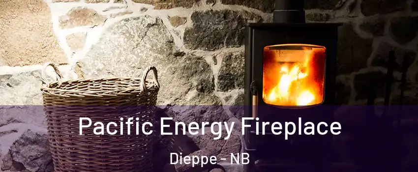  Pacific Energy Fireplace Dieppe - NB