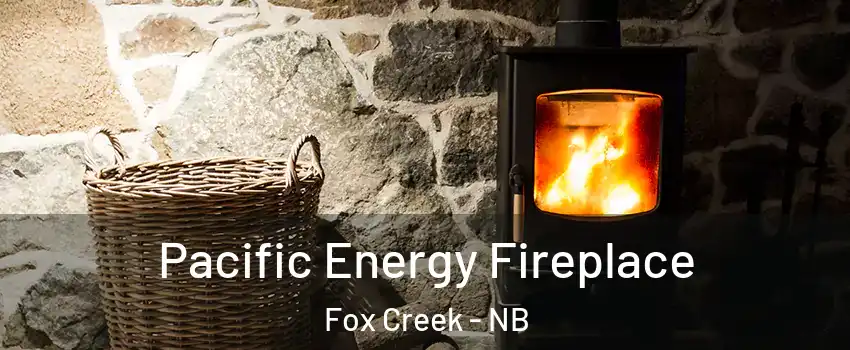  Pacific Energy Fireplace Fox Creek - NB