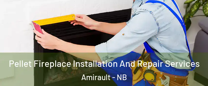  Pellet Fireplace Installation And Repair Services Amirault - NB