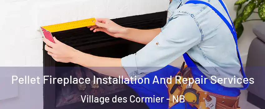  Pellet Fireplace Installation And Repair Services Village des Cormier - NB