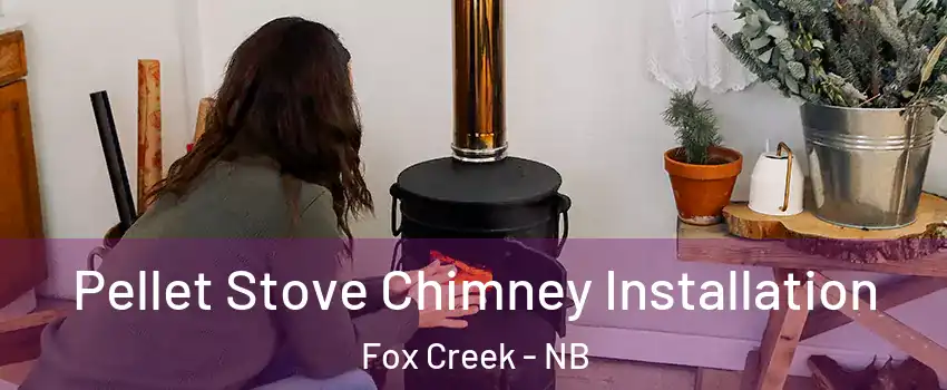  Pellet Stove Chimney Installation Fox Creek - NB