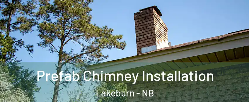  Prefab Chimney Installation Lakeburn - NB
