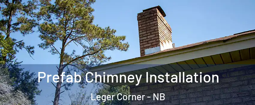  Prefab Chimney Installation Leger Corner - NB