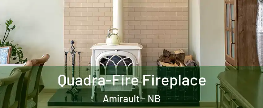 Quadra-Fire Fireplace Amirault - NB