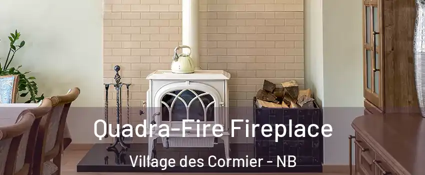  Quadra-Fire Fireplace Village des Cormier - NB