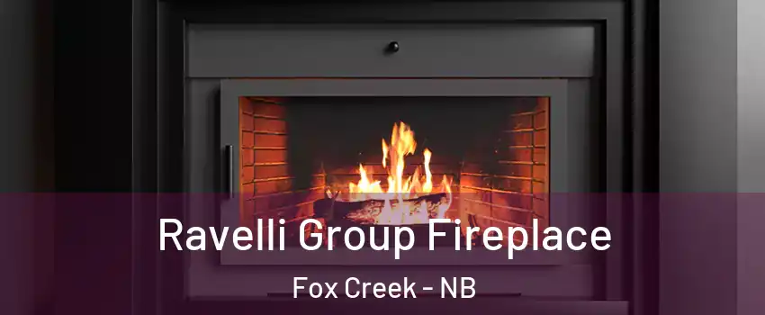 Ravelli Group Fireplace Fox Creek - NB