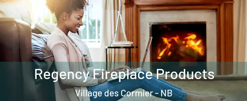  Regency Fireplace Products Village des Cormier - NB