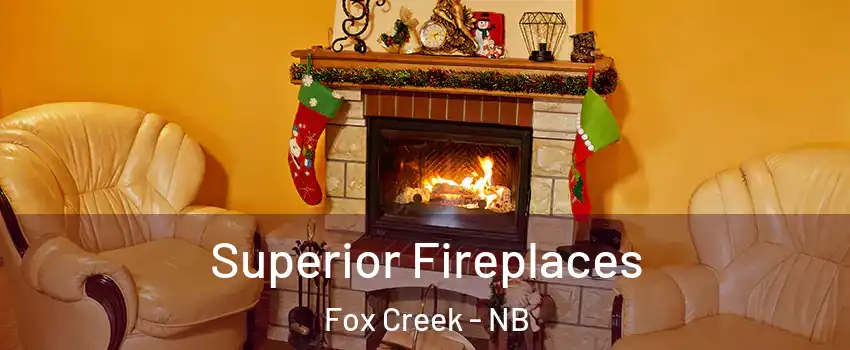  Superior Fireplaces Fox Creek - NB