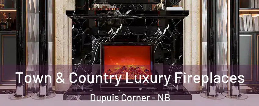  Town & Country Luxury Fireplaces Dupuis Corner - NB