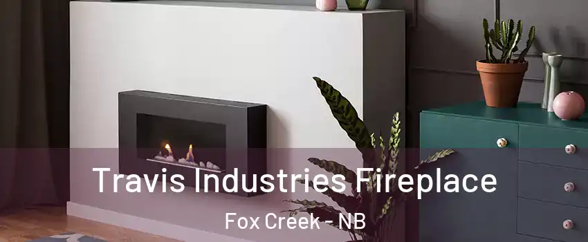  Travis Industries Fireplace Fox Creek - NB