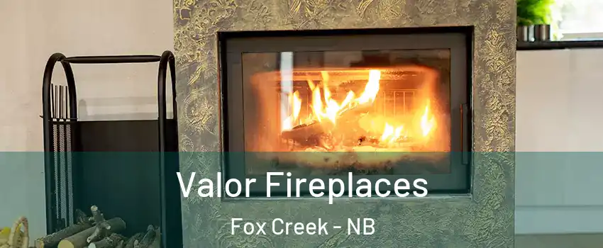  Valor Fireplaces Fox Creek - NB