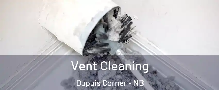  Vent Cleaning Dupuis Corner - NB