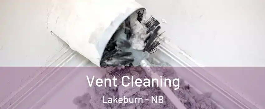  Vent Cleaning Lakeburn - NB