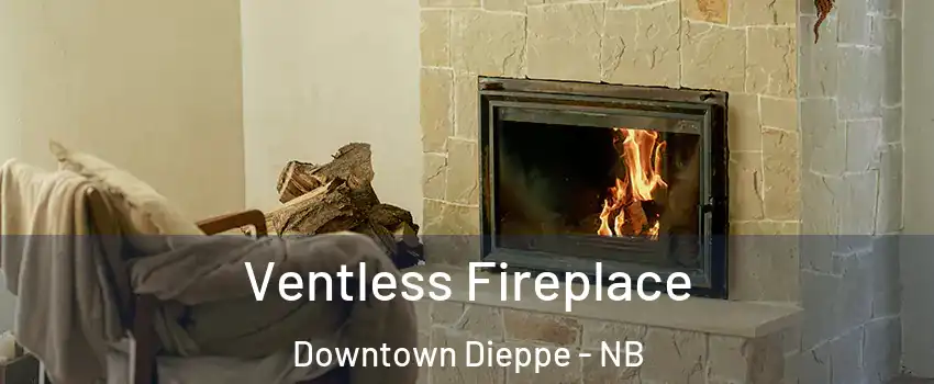 Ventless Fireplace Downtown Dieppe - NB