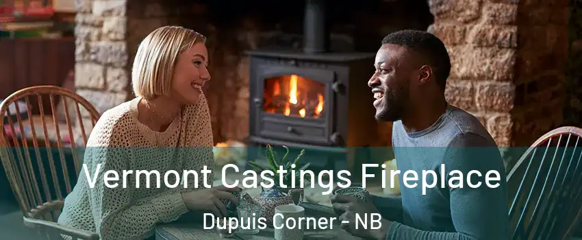  Vermont Castings Fireplace Dupuis Corner - NB