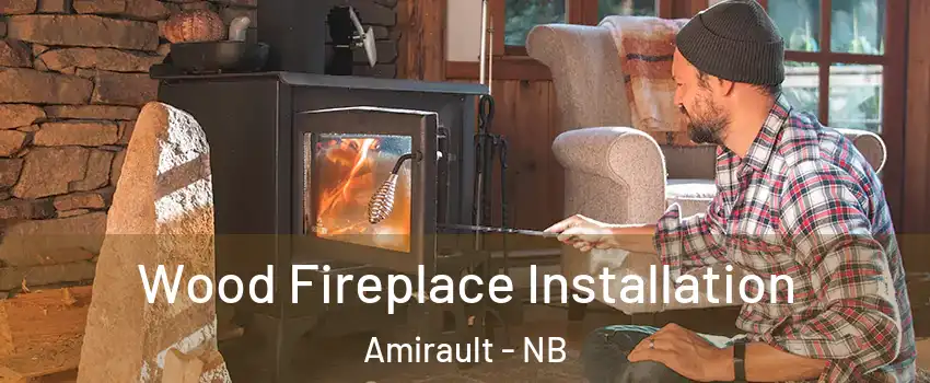  Wood Fireplace Installation Amirault - NB