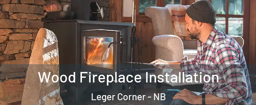  Wood Fireplace Installation Leger Corner - NB