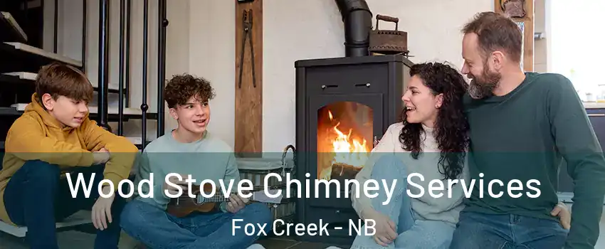  Wood Stove Chimney Services Fox Creek - NB