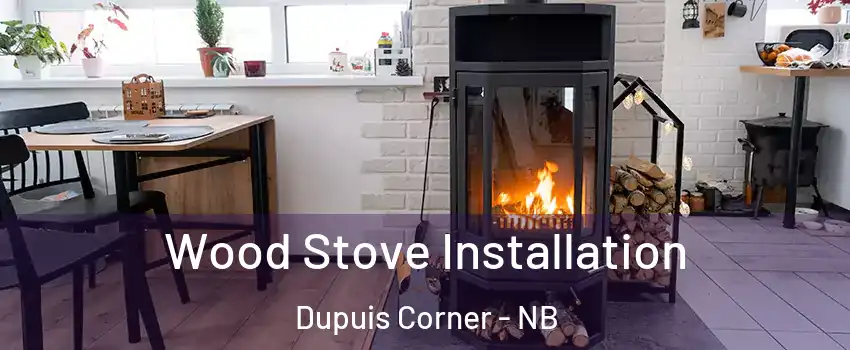  Wood Stove Installation Dupuis Corner - NB