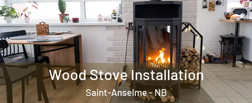  Wood Stove Installation Saint-Anselme - NB
