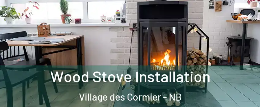  Wood Stove Installation Village des Cormier - NB
